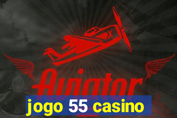 jogo 55 casino